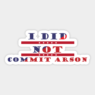 i did not commit arson , usa vintage shirt Sticker